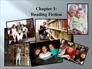 Chapter 1 Reading Fiction Chapter 1 Reading Fiction