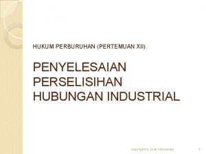 HUKUM PERBURUHAN PERTEMUAN XII PENYELESAIAN PERSELISIHAN HUBUNGAN INDUSTRIAL