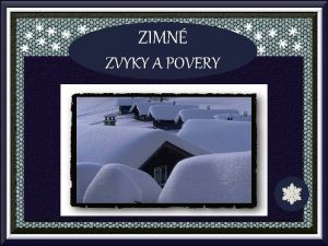 ZIMN ZVYKY A POVERY STRIDIE DNI DLH NOCI