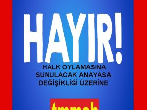 HALK OYLAMASINA SUNULACAK ANAYASA DEKL ZERNE HALK OYLAMASINA