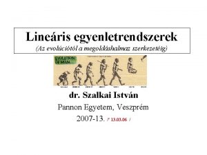 Lineris egyenletrendszerek Az evolcitl a megoldshalmaz szerkezetig dr