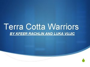 Terra Cotta Warriors BY KFEER RACHLIN AND LUKA