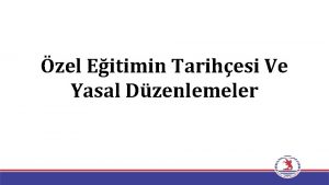 zel Eitimin Tarihesi Ve Yasal Dzenlemeler KAZANIMLAR zel