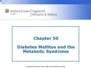 Chapter 50 Diabetes Mellitus and the Metabolic Syndrome