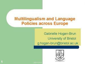 Multilingualism and Language Policies across Europe Gabrielle HoganBrun