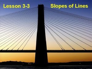 Lesson 3 3 Slopes of Lines Ohio Content