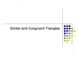 Similar and Congruent Triangles 1 Definition of Similar