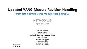 Updated YANG Module Revision Handling draftietfnetmodyangmoduleversioning00 NETMOD WG