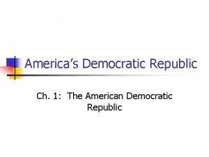 Americas Democratic Republic Ch 1 The American Democratic