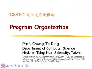 CS 4101 Program Organization Prof ChungTa King Department