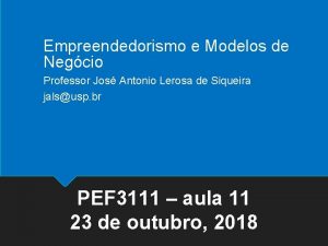 Empreendedorismo e Modelos de Negcio Professor Jos Antonio