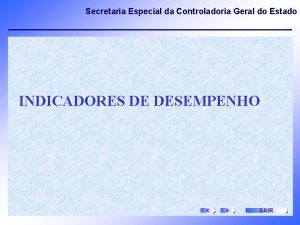 Secretaria Especial da Controladoria Geral do Estado INDICADORES