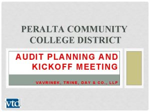 PERALTA COMMUNITY COLLEGE DISTRICT AUDIT PLANNING AND KICKOFF