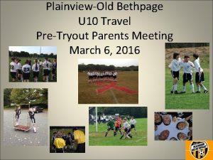 PlainviewOld Bethpage U 10 Travel PreTryout Parents Meeting