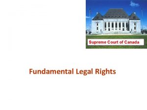 Supreme Court of Canada Fundamental Legal Rights Fundamental