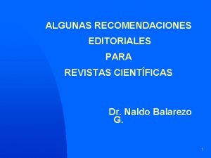 ALGUNAS RECOMENDACIONES EDITORIALES PARA REVISTAS CIENTFICAS Dr Naldo