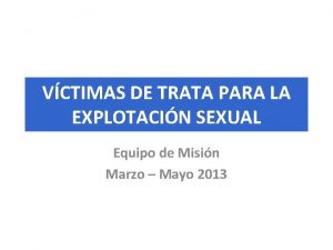 VCTIMAS DE TRATA PARA LA EXPLOTACIN SEXUAL Equipo