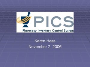 Karen Hess November 2 2006 Pharmacy Inventory Control