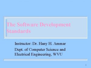 The Software Development Standards Instructor Dr Hany H