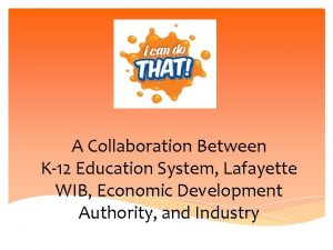 A Collaboration Between K12 Education System Lafayette WIB