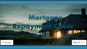 Mortgage Repayment Cover Mortgage Repayment Cover provides a