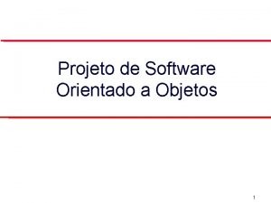 Projeto de Software Orientado a Objetos 1 Desenvolvimento