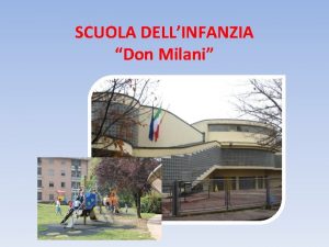 SCUOLA DELLINFANZIA Don Milani FINALITA EDUCATIVE La nostra