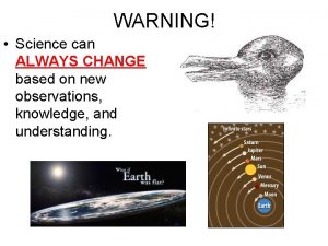 WARNING Science can ALWAYS CHANGE based on new