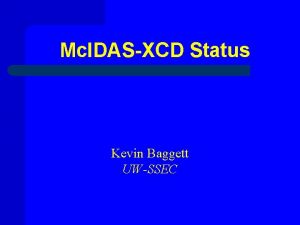 Mc IDASXCD Status Kevin Baggett UWSSEC NOAAPORT DVB
