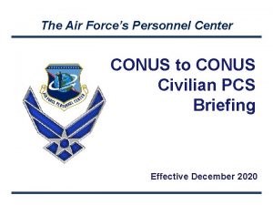 The Air Forces Personnel Center CONUS to CONUS