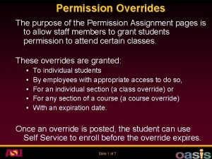 Permission Overrides The purpose of the Permission Assignment