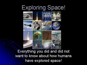 Exploring Space Everything you did and did not