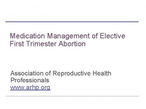 Medication Management of Elective First Trimester Abortion Association