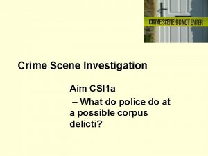 Crime Scene Investigation Aim CSI 1 a What