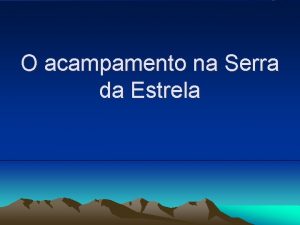 O acampamento na Serra da Estrela Dia 27