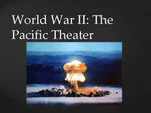 World War II The Pacific Theater Why Did