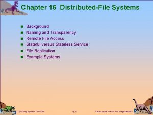 Chapter 16 DistributedFile Systems n Background n Naming