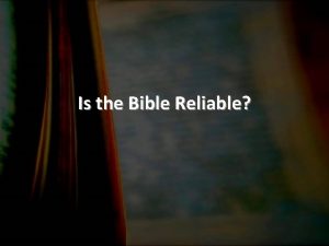 Is the Bible Reliable Is the Bible Reliable