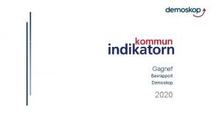 Gagnef Basrapport Demoskop 2020 1 Om Kommunindikatorn 2