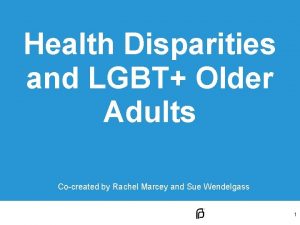 Health Disparities and LGBT Older Adults Cocreated by