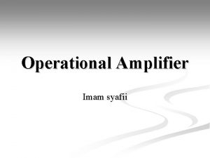 Operational Amplifier Imam syafii Rangkaian Dalam OpAmp Rangkaian