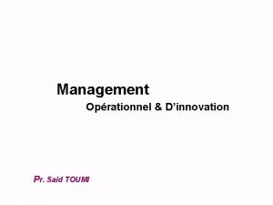 Management Oprationnel Dinnovation Pr Said TOUMI I Les
