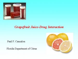 Grapefruit JuiceDrug Interaction Paul F Cancalon Florida Department
