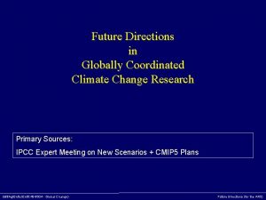 Future Directions in Globally Coordinated Climate Change Research