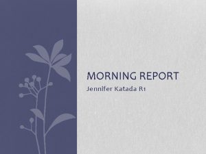 MORNING REPORT Jennifer Katada R 1 Synovial Fluid