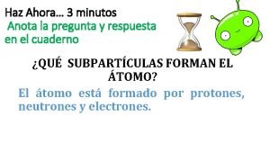 Haz Ahora 3 minutos Anota la pregunta y