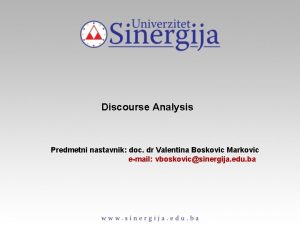 Discourse Analysis Predmetni nastavnik doc dr Valentina Boskovic