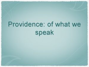 Providence of what we speak Providence Often in