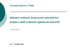 Univerzita Karlova v Praze Zkladn monosti financovn zahraninch