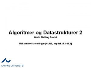 Algoritmer og Datastrukturer 2 Gerth Stlting Brodal Maksimale